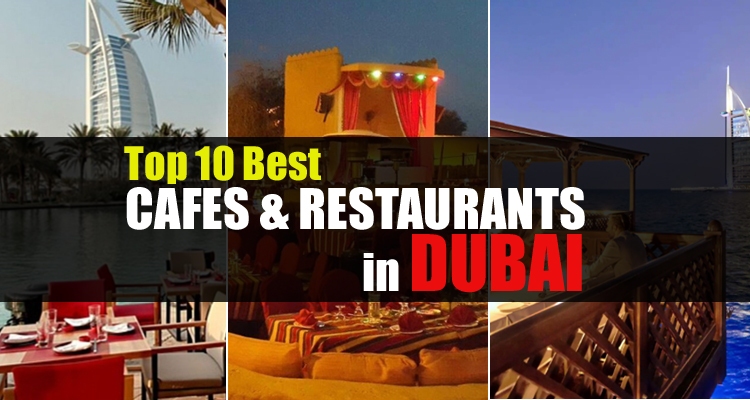 Top 10 Best Cafes and Restaurants in Dubai