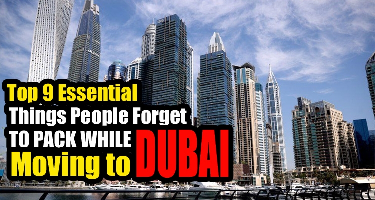 Thing forget to Pack while Moving to Dubai
