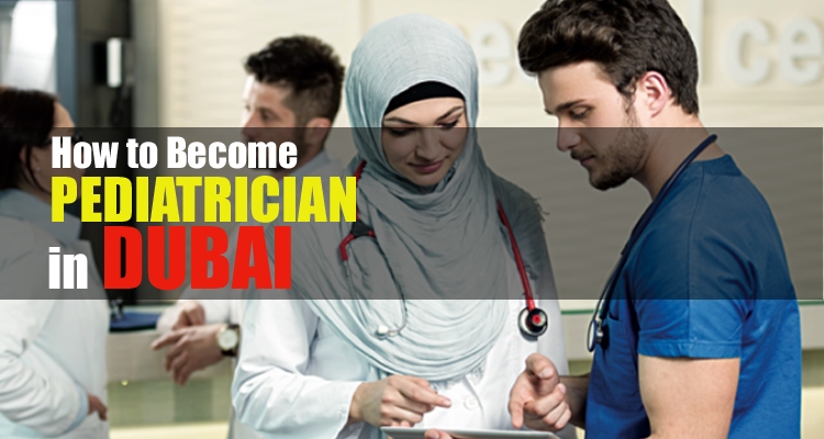 How to Become a Pediatrician in Dubai