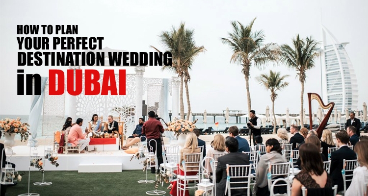 How to Plan Perfect Destination Wedding in Dubai