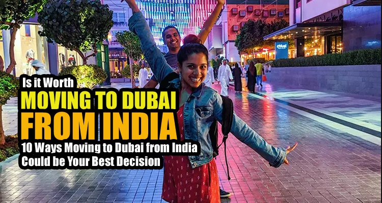 Is it Worth Moving to Dubai from India?