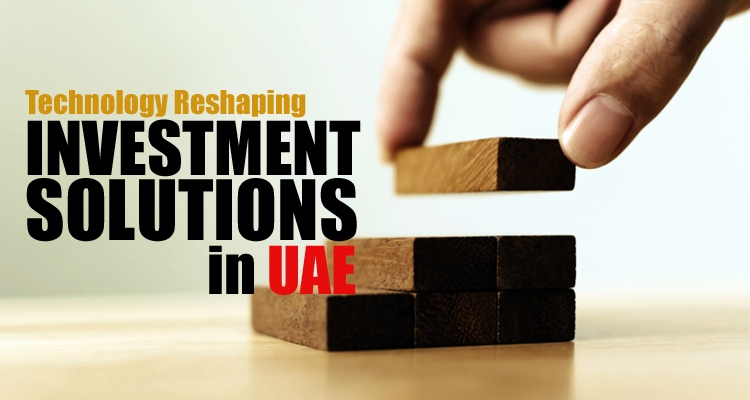 Technology Reshaping Investment Solutions in UAE
