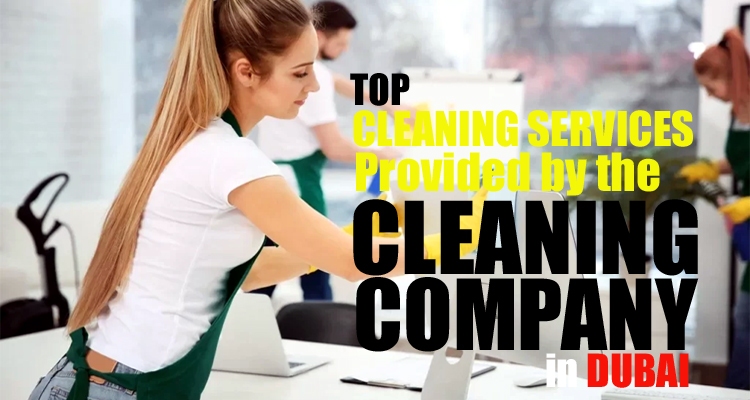 Cleaning Services in Dubai Provided by Cleaning Company