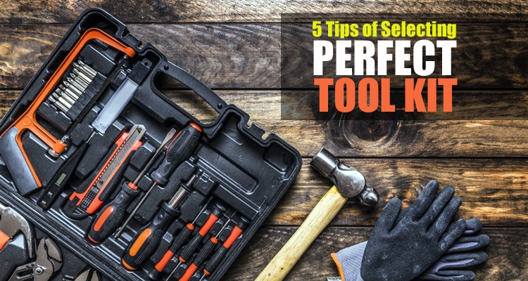 Tips of Selecting Perfect Tool Kit