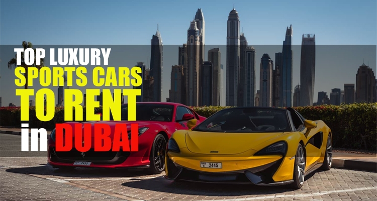 Top Luxury Sports Cars to Rent in Dubai