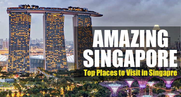 Top Places to Visit in Singapore