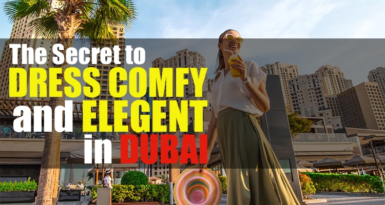 Dress Comfy in Dubai