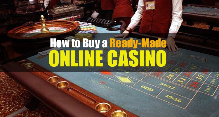 How to Buy Ready-Made Online Casino