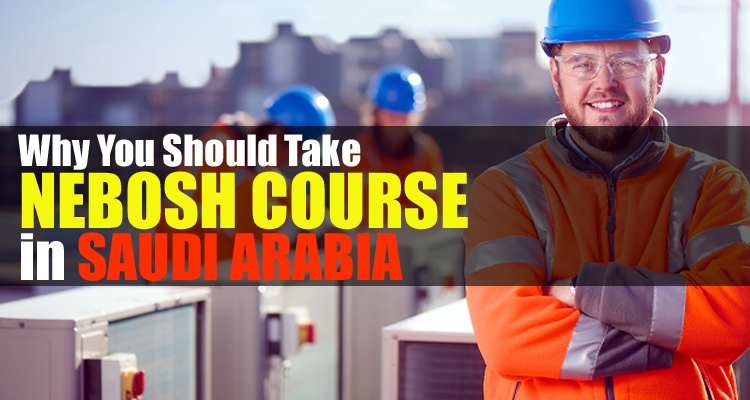 NEBOSH Course in Saudi Arabia