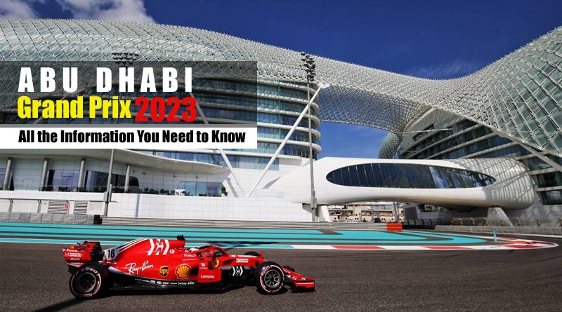 The 2023 Abu Dhabi Grand Prix: All the Information You Need