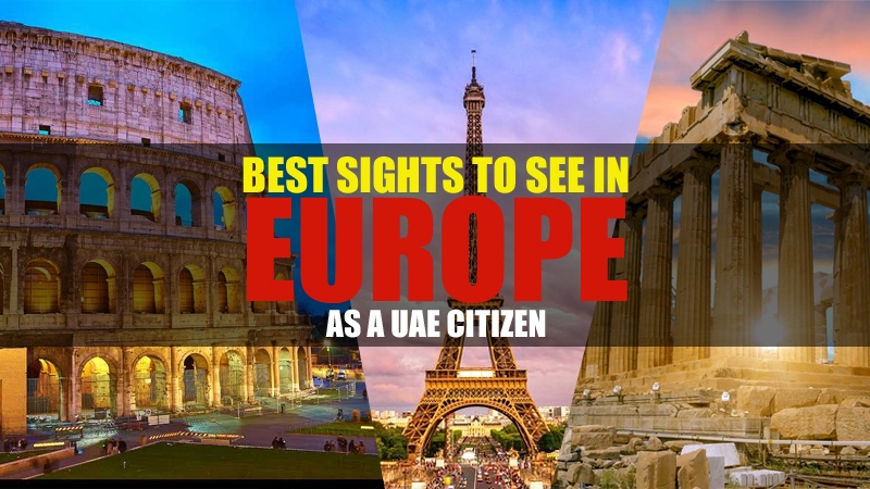 15 Best Sights To See In Europe As A UAE Citizen