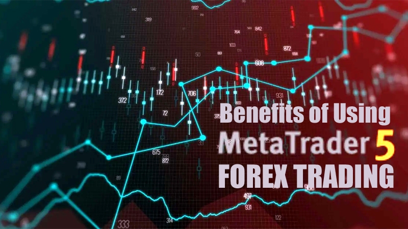 Top 10 Benefits Of Using Mt5 For Forex Trading