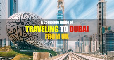 A Complete Guide of Travelling to Dubai from UK