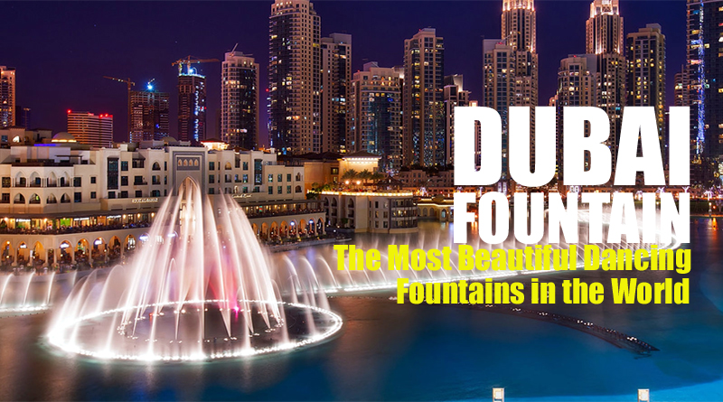 Dubai Fountain the most beautiful Dancing Fountains in the World
