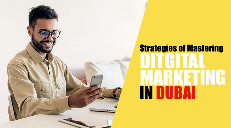 Mastering Digital Marketing in Dubai