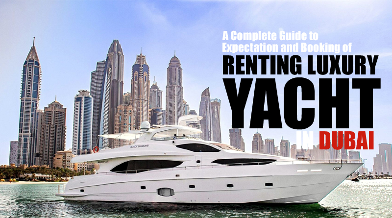 Renting a Luxury Yacht in Dubai