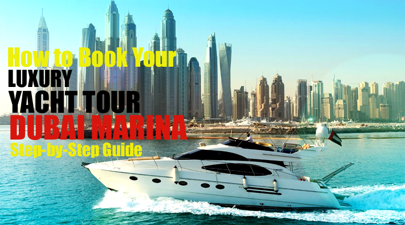 Book Your Luxury Yacht Tour in Dubai Marina
