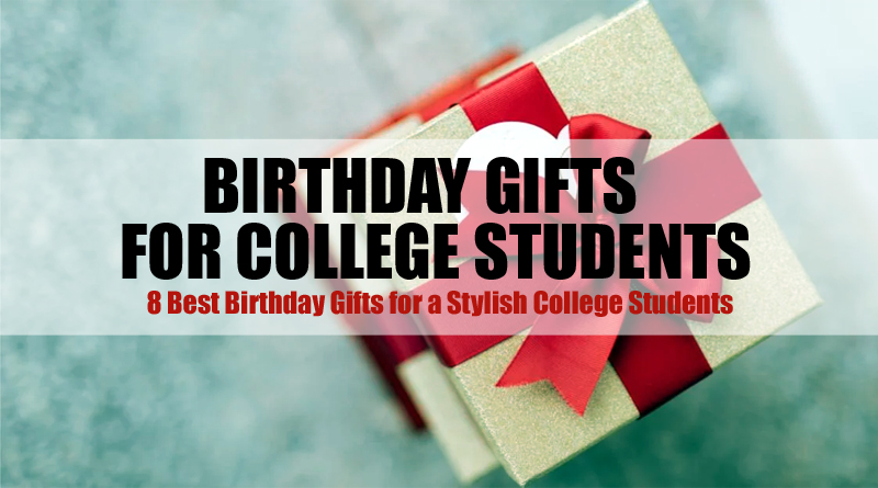 Birthday Gifts for College Students