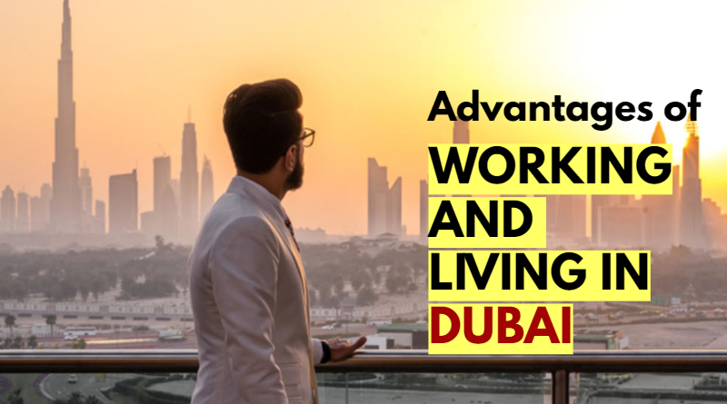 Advantages of Living in Dubai