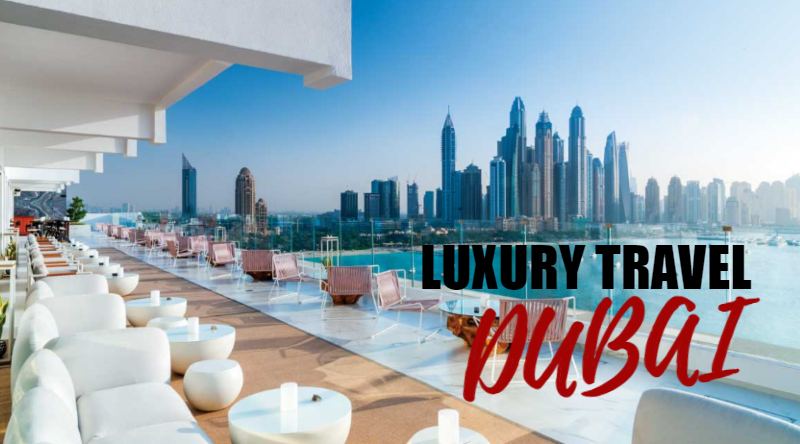 Luxury Travel to Dubai