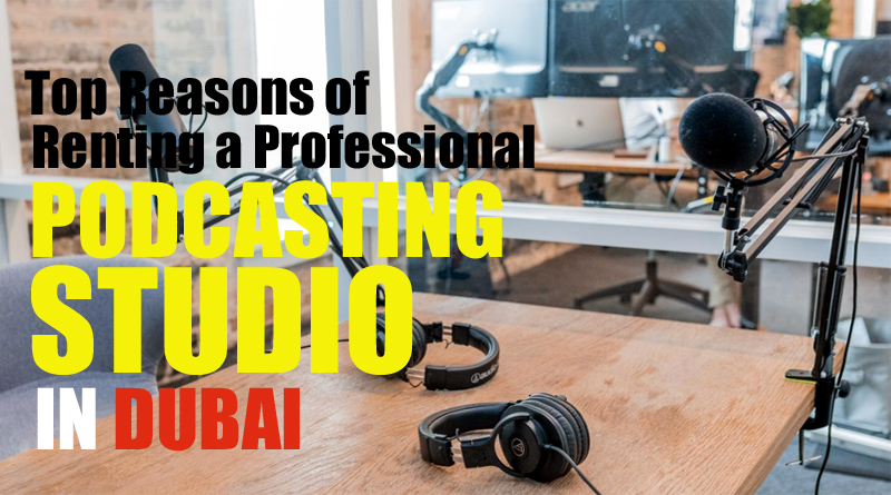 Renting a Professional Studio for Podcasting in Dubai