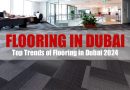 Top 7 Trends of Flooring in Dubai 2024