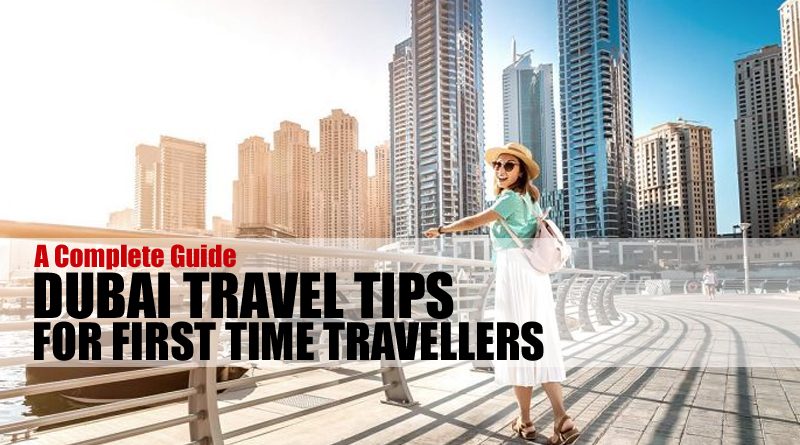 Dubai Travel Tips for First time Travellers