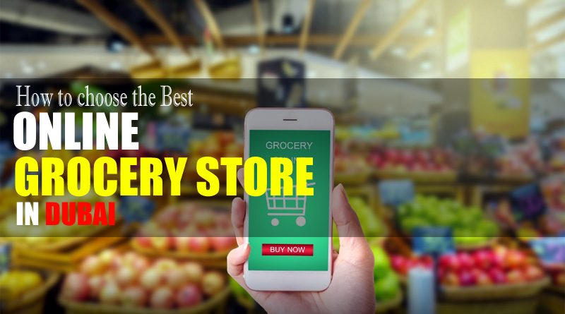 How to Choose Best Online Grocery Store in Dubai